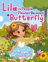 Lila the People Pleaser Becomes a Butterfly B0FHYCX4TX Book Cover