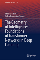 The Geometry of Intelligence: Foundations of Transformer Networks in Deep Learning (Studies in Big Data, 175) 9819647053 Book Cover