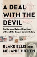 A Deal with the Devil: The Dark and Twisted True Story of One of the Biggest Cons in History 150116385X Book Cover