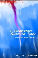 A Dangerous Shade of Blue: A Murder Mystery Play 1688298223 Book Cover