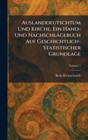 Auslanddeutschtum Und Kirche, Ein Hand- Und Nachschlagebuch Auf Geschichtlich-Statistischer Grundlage (German Edition) 1025287142 Book Cover