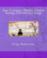 Easy Learning : Popular Chinese Sayings, Proverbs and Slangs 1495470989 Book Cover