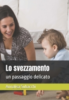 Lo svezzamento: un passaggio delicato (Italian Edition) B0DS1XDGHT Book Cover