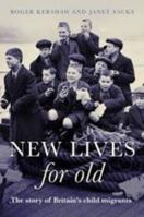 New Lives for Old: The Story of Britains Home Children 1905615175 Book Cover