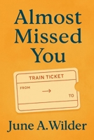 Almost Missed You B0G645HLCD Book Cover