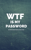 WTF Is My Password: Internet Password Logbook: A Premium Journal And Logbook To Protect Usernames and Passwords 1702739414 Book Cover