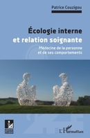 Ecologie interne et relation soignante: Médecine de la personne et de ses comportements (Ethique Et Pratique Médicale) 2343249784 Book Cover