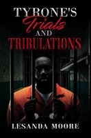 Tyrone's Trials and Tribulations (One Foot Out the Door series) 1736487485 Book Cover