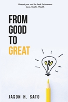From Good to Great: Unleash Your Soul for Peak Performance B08XR1CHWP Book Cover