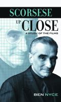 Scorsese Up Close: A Study of the Films (Filmmakers Series) 0810847876 Book Cover