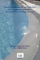 Diseño de piscinas de uso colectivo: requerimientos sanitarios y de seguridad de la zona de baño 1471047911 Book Cover