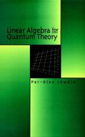 Linear Algebra for Quantum Theory 0471199583 Book Cover