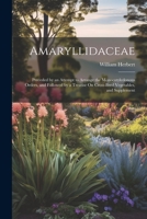 Amaryllidaceae: Preceded by an Attempt to Arrange the Monocotyledonous Orders, and Followed by a Treatise On Cross-Bred Vegetables, and Supplement 1021750972 Book Cover