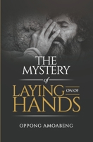 The Mystery of Laying On of Hands B0CTXCHRQJ Book Cover