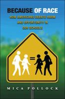 Because of Race: How Americans Debate Harm and Opportunity in Our Schools 0691148090 Book Cover