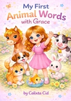 My First Animal Words with Grace (Grace’s Little Learning Adventures) B0GYC9XTNR Book Cover