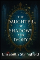 The Daughter of Shadows and Ivory (The Shadow and Starlight Saga) B0F9VHRZBG Book Cover