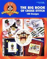 Looney Tunes: Big Book of Cross Stitch (Looney Tunes) 1574860976 Book Cover