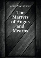 The Martyrs of Angus and Mearns 5518972660 Book Cover