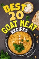 Best 20 Goat Meat Recipes: A Complete Cookbook of Creative Goat Dish Ideas! 1692006878 Book Cover