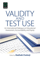 Validity and Test Use: An International Dialogue on Educational Assessment, Accountability and Equity 1781909466 Book Cover