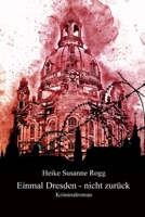 Einmal Dresden - nicht zurück: Sonderedition Großdruck 1548492671 Book Cover