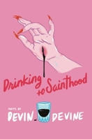 Drinking to Sainthood 1735886440 Book Cover