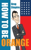 How To Be Orange 9055948004 Book Cover