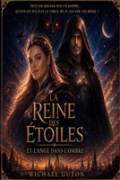 La Reine des Étoiles et l’Ange dans l’Ombre: Quand une reine perd tout… un homme change son destin (French Edition) B0GYYVZS1G Book Cover