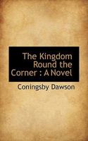 The Kingdom Round The Corner: A Novel 1547047097 Book Cover