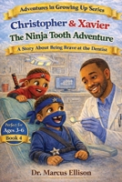 Christopher & Xavier: The Ninja Tooth Adventure: A Story About Losing a Tooth, Brushing Strong, and Being Brave at the Dentist (Adventures in Growing Up Series) B0GVSWR4QP Book Cover