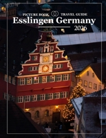 Esslingen Germany: A charming medieval town in southern Germany, known for its historic architecture, cultural events, and picturesque vineyards B0CYQ9G2KG Book Cover