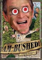 Am-Bushed!: More Chronicles of Government Stupidity 0740762052 Book Cover