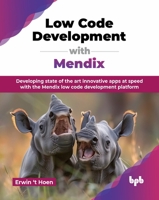 Low Code Development with Mendix: Developing state of the art innovative apps at speed with the Mendix low code development platform (English Edition) 936589039X Book Cover