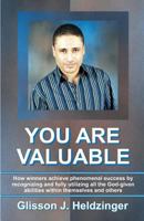 You Are Valuable: How winners achieve phenomenal success by recognizing and fully utilizing all the God-given abilities within themselves and others 0620701633 Book Cover