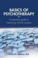 Basics of Psychotherapy: A Practical Guide to Improving Clinical Success 1615370765 Book Cover