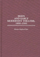 Ibsen and Early Modernist Theatre, 1890-1900 (Contributions in Drama and Theatre Studies) 0313304106 Book Cover