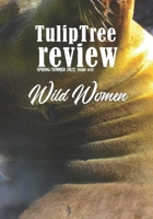 TulipTree Review Spring/Summer 2022 Wild Women: Issue #11 1734969067 Book Cover