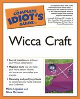 The Complete Idiot's Guide to Wicca Craft (The Complete Idiot's Guide) 1592572626 Book Cover
