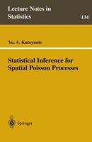 Statistical Inference for Spatial Poisson Processes (Lecture Notes in Statistics) 038798562X Book Cover