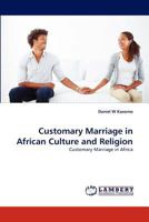 Customary Marriage in African Culture and Religion: Customary Marriage in Africa 3838391144 Book Cover