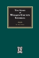 The Story of Wilkes County, Georgia 1639148159 Book Cover