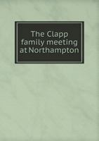 The Clapp Family Meeting at Northampton 5518548281 Book Cover