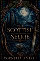 The Scottish Selkie - Cornelia Amiri B0H2ZNG61L Book Cover