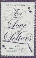 For the Love of Letters: The Joy of Slow Communication 1476718806 Book Cover