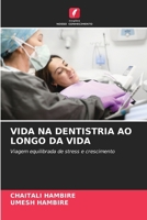 Vida Na Dentistria Ao Longo Da Vida (Portuguese Edition) 6209785395 Book Cover