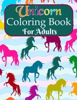 Unicorn Coloring Book For Adults: A Magical and Mythical Fantasy Coloring Book with 30 Beautiful Unicorn Designs for Stress Relief and Relaxation B08XGSTSV6 Book Cover