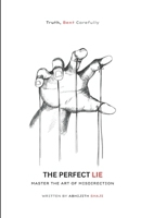 The Perfect Lie: MASTER THE ART OF MISDIRECTION B0F83PTVX9 Book Cover