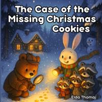 The Case of the Missing Christmas Cookies: A Cozy Christmas Mystery for Little Readers B0G2PLWXSL Book Cover