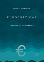 Eurocritical: A Crisis of the Euro Currency 1349674540 Book Cover